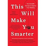 This Will Make You Smarter: New Scientific Concepts to Improve Your Thinking (Edge Question Series)