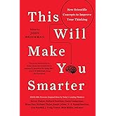 This Will Make You Smarter: New Scientific Concepts to Improve Your Thinking (Edge Question Series)