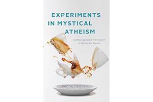 Experiments in Mystical Atheism: Godless Epiphanies from Daoism to Spinoza and Beyond