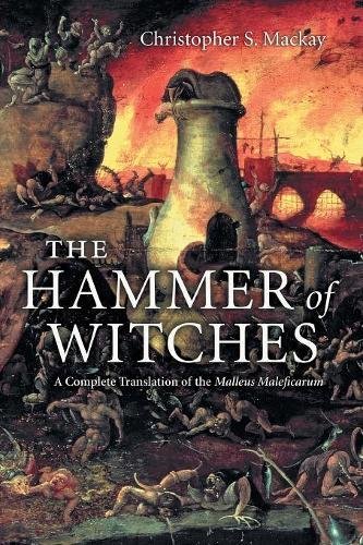 The Hammer Of Witches A Complete Translation Of The Malleus Maleficarum Christopher S Mackay Pdf Ywcedire