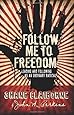Follow Me to Freedom: Leading and Following As an Ordinary Radical