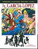 Modern Masters Volume 5: Jose Luis Garcia-Lopez Modern Masters Volume 5: Jose Luis Garcia-Lopez