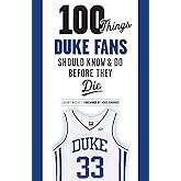 100 Things Duke Fans Should Know & Do Before They Die
