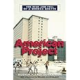 American Project: The Rise and Fall of a Modern Ghetto