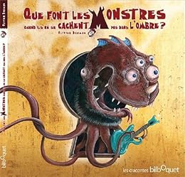 Que font les monstres quand ils ne se cachent pas dans l'ombre ?
