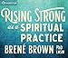 Rising Strong as a Spiritual Practice