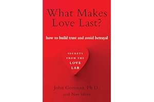 What Makes Love Last?: How to Build Trust and Avoid Betrayal