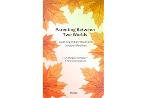 Parenting Between Two Worlds: Balancing Indian Values and Canadian Realities
