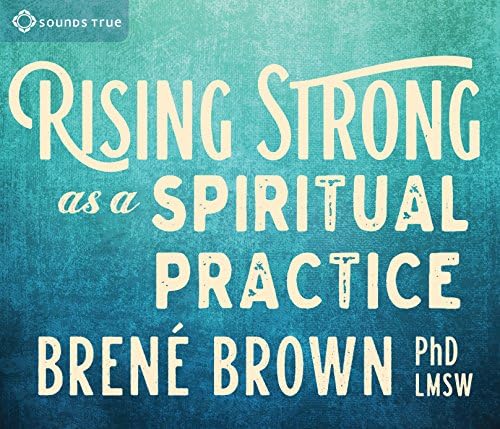 Rising Strong as a Spiritual Practice Audio CD – Unabridged, June 1, 2017