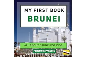 My First Book - Brunei: All About Brunei For Kids