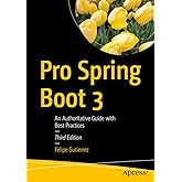 Pro Spring Boot 3: An Authoritative Guide with Best Practices