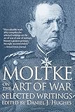 Moltke on the Art of War: Selected Writings cover