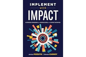 Implement With IMPACT: A Strategic Framework for Leading School and District Initiatives (Beat the cost and frustration of implementation gaps with a clear path to systems change success)