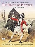 The Pirates of Penzance; in Full Score by W. S. Gilbert, Arthur Sullivan
