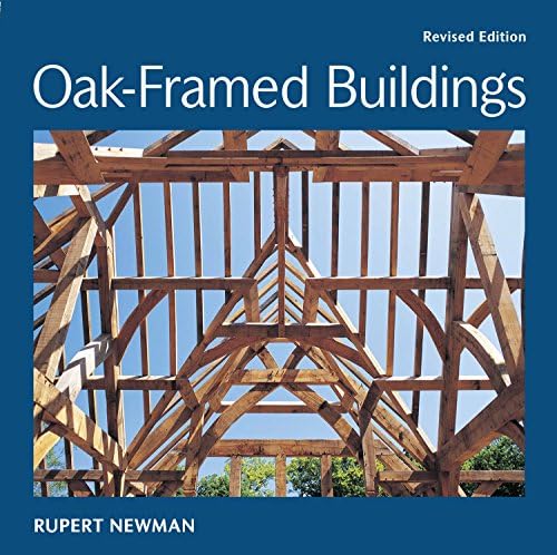 Oak-Framed Buildings: Revised Edition Paperback – Illustrated, 7 Nov. 2014
