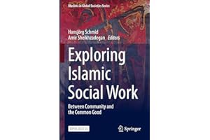 Exploring Islamic Social Work: Between Community and the Common Good (Muslims in Global Societies Series Book 9)