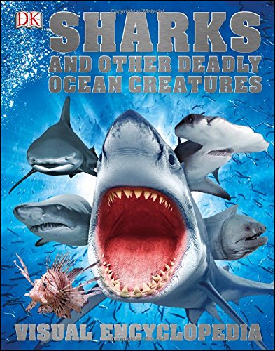 Sharks and Other Deadly Ocean Creatures Visual Encyclopedia