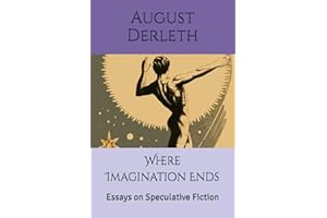 Where Imagination Ends: Essays on Speculative Fiction