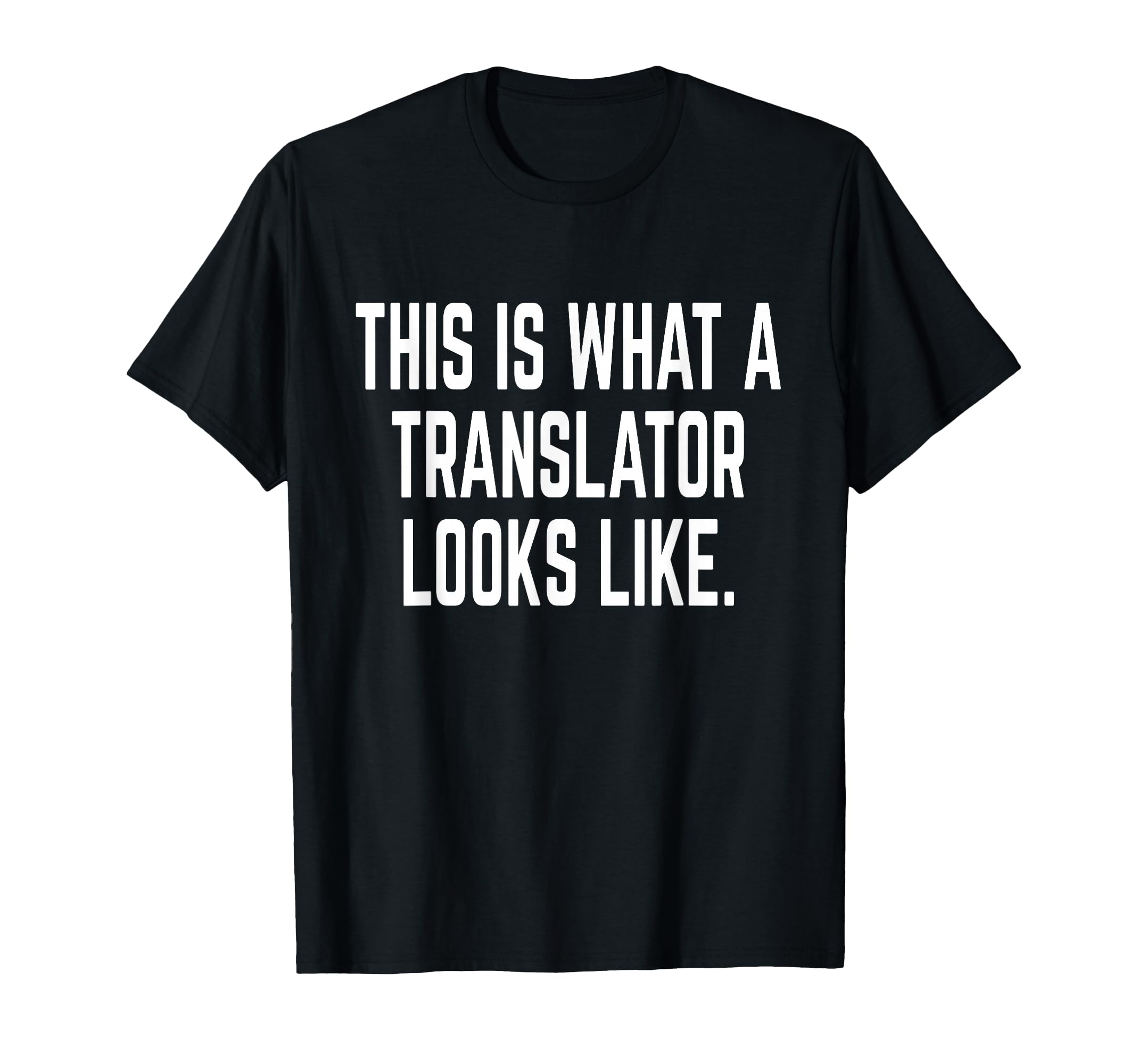 Fun Design: This Is What A Translator Looks Like T-Shirt