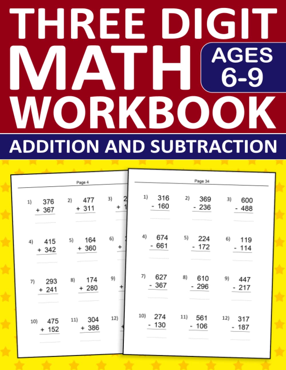 Three Digit Addition and Subtraction Math Workbook For Kids Ages 6-9: Three Digit Addition and Subtraction Workbook For 1st Grade,2nd Grade,3rd Grade ...