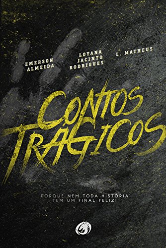 Contos TrÃ¡gicos por [Almeida da Silva, Emerson , Jacinto Rodrigues, Loyana , Matheus, L.]