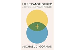 Life Transfigured: A Contemporary Pauline Theology