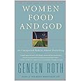 Women Food and God: An Unexpected Path to Almost Everything