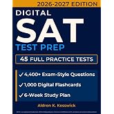 SAT Test Prep: The Complete Guide to Master the Digital SAT with Full-Length Practice Tests, Realistic Exam Questions, Expert Strategies, and Step-by-Step Answer Explanations