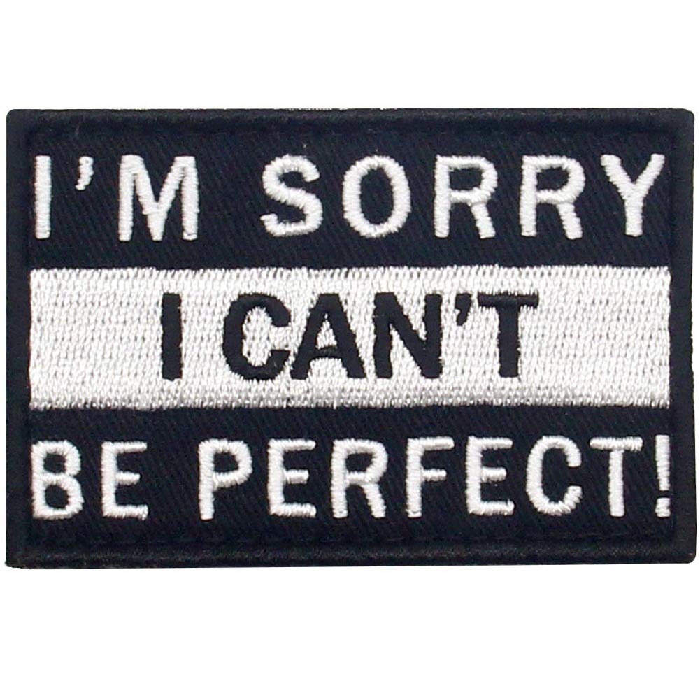I'm Sorry I Can't Be Perfect Tactical Patch Embroidered Morale Applique Fastener Hook & Loop Emblem