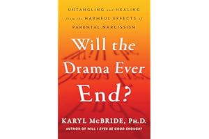 Will the Drama Ever End?: Untangling and Healing from the Harmful Effects of Parental Narcissism