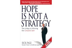 Hope Is Not a Strategy: The 6 Keys to Winning the Complex Sale: The 6 Keys to Winning the Complex Sale