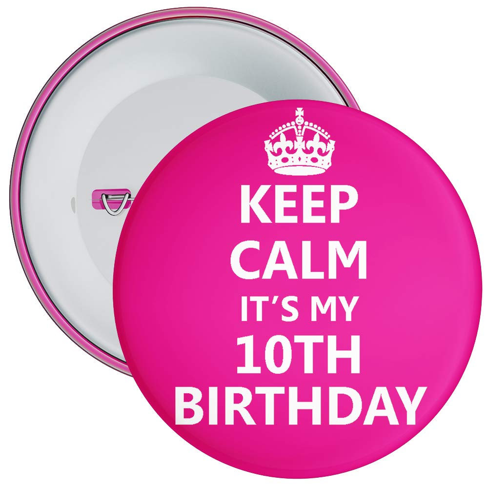 Keep Calm It's My 10th Birthday Badge - 59mm Size Pin Badge