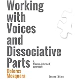 Working with Voices and Dissociative Parts: A trauma-informed approach
