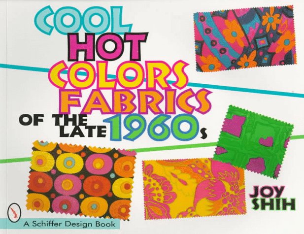 Cool Hot Colors: Fabrics of the Late 1960's (Schiffer Design Books)