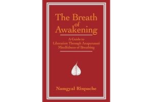 The Breath of Awakening: A Guide to Liberation Through Ānāpānasati ‘Mindfulness of Breathing’