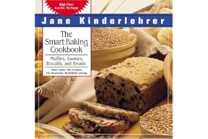 The Smart Baking Cookbook: Muffins, Cookies, Biscuits, and Breads