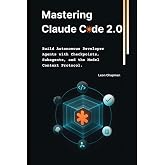 Mastering Claude Code 2.0: Build Autonomous Developer Agents with Checkpoints, Subagents, and the Model Context Protocol.