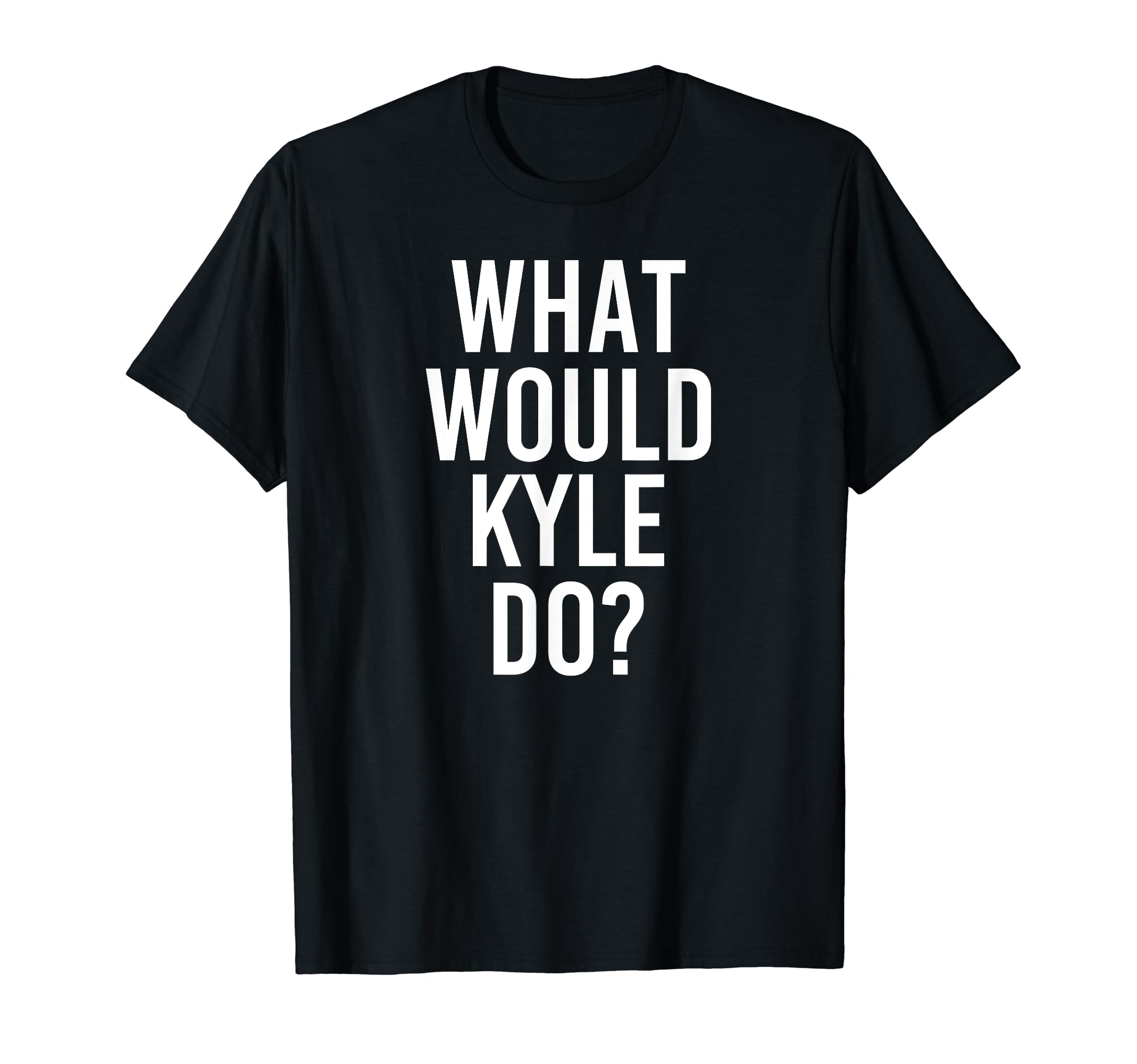 Photo 1 of 2xl. What Would KYLE Do Funny Personalized Name Joke Men Gift T-Shirt
