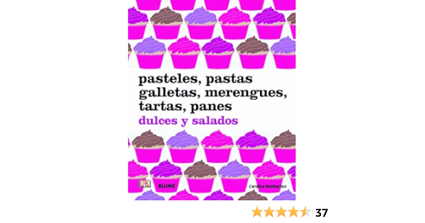 Pasteles, pastas, galletas, merengues, tartas, panes: dulces ...