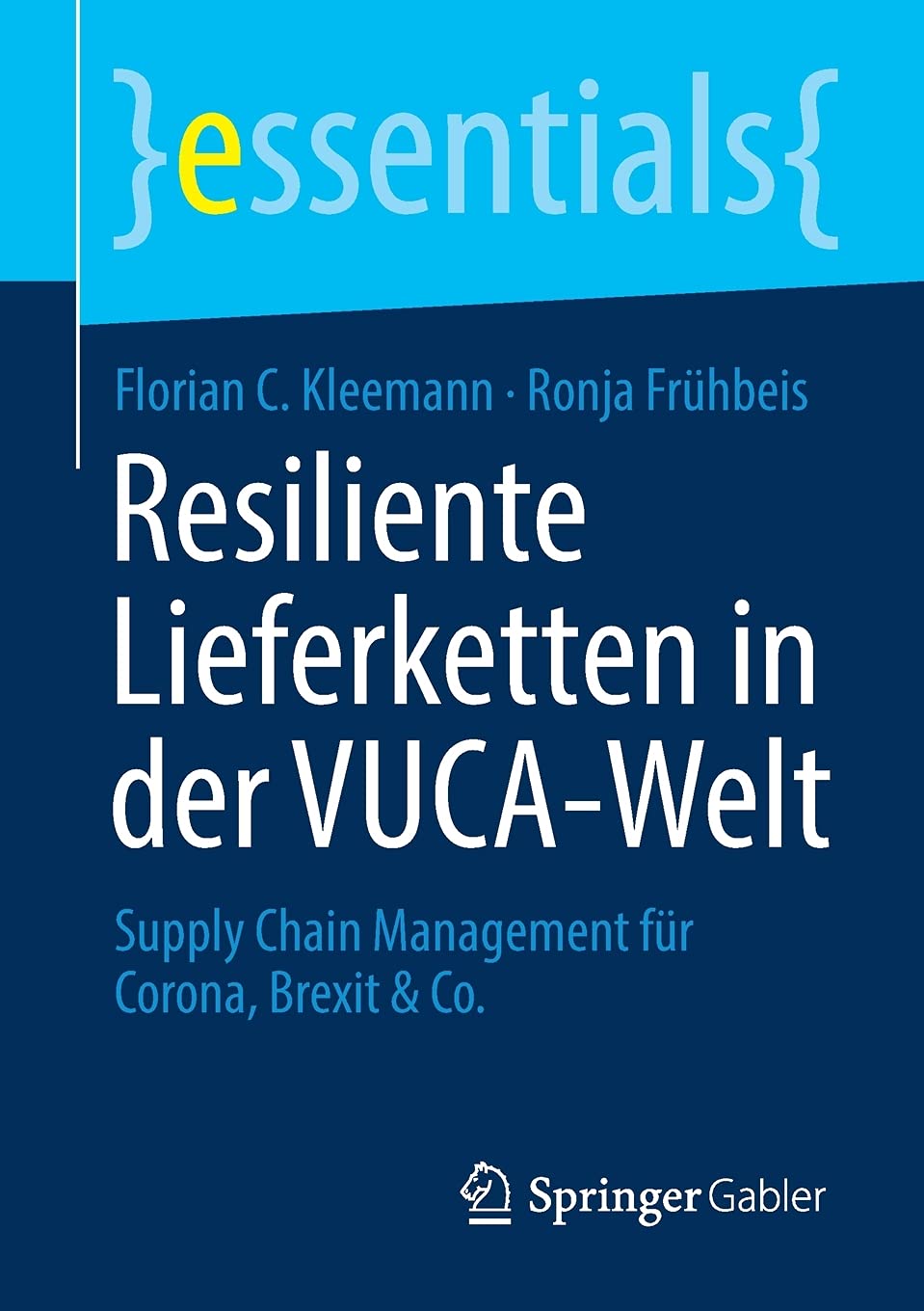 Resiliente Lieferketten In Der Vuca Welt Supply Chain Management Fur Corona Brexit Co Essentials German Edition Kleemann Florian C Fruhbeis Ronja 9783658343361 Amazon Com Books