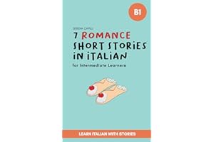 7 Romance Short Stories for Italian Language Learners: Learn Italian Through Simple Stories (Italian Edition)
