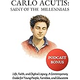 Carlo Acutis, Saint of the Millennials: Life, Faith and Digital Legacy. A Contemporary Guide for Young People, Families and Educators