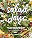 Salad Days: Boost Your Health and Happiness with 75 Simple, Satisfying Recipes for Greens, Grains, P by Amy Pennington