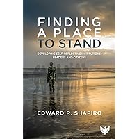 Finding a Place to Stand: Developing Self-Reflective Institutions, Leaders and Citizens