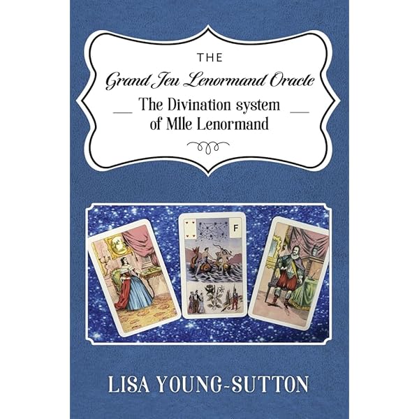 The Grand Jeu Lenormand Oracle: The Divination System of Mlle