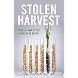 Stolen Harvest: The Hijacking of the Global Food Supply (Culture Of The Land)