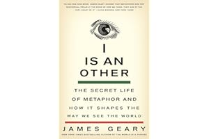 I Is an Other: The Secret Life of Metaphor and How It Shapes the Way We See the World