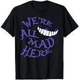 We're All Mad Here T-Shirt
