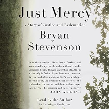 Just Mercy: A Story of Justice and Redemption Just Mercy: A Story of Justice and Redemption