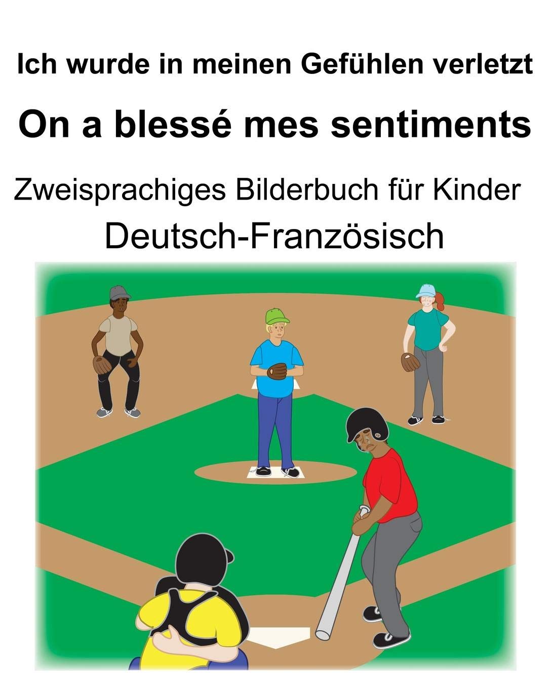 Buy Deutsch Franzosisch Ich Wurde In Meinen Gefuhlen Verletzt On A Blesse Mes Sentiments Zweisprachiges Bilderbuch Fur Kinder Book Online At Low Prices In India Deutsch Franzosisch Ich Wurde In Meinen Gefuhlen Verletzt On A
